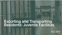 Escorting and Transporting Residents: Juvenile Facilities