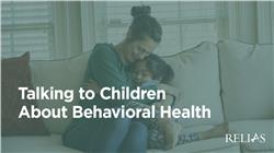 Talking to Children About Behavioral Health