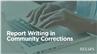 Report Writing in Community Corrections