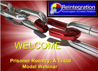 Prison Re-Entry /A Tribal Model Managing High Risk Offenders and Offender Re-entry