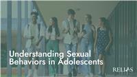 Understanding Sexual Behaviors in Adolescents