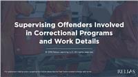 Supervising Offenders Involved in Correctional Programs and Work Details