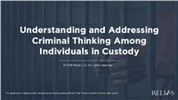 Understanding and Addressing Criminal Thinking Among Individuals in Custody