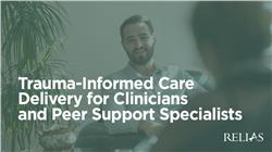 Trauma-Informed Care Delivery for Clinicians and Peer Support Specialists