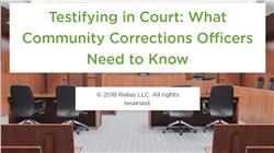 Testifying in Court: What Community Corrections Officers Need to Know