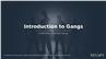 Introduction to Gangs