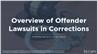 Overview of Offender Lawsuits in Corrections