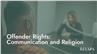 Offender Rights: Communication and Religion